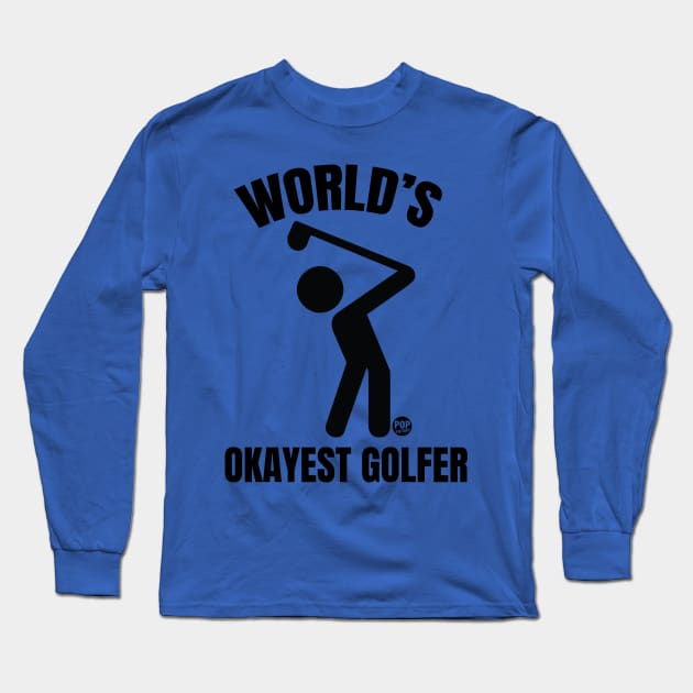 OKAYEST GOLFER Long Sleeve T-Shirt by toddgoldmanart